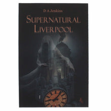 Load image into Gallery viewer, Book cover of 'Supernatural Liverpool' by D.A. Jenkins with a dark background and clock.