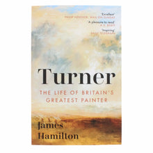 Load image into Gallery viewer, Turner: The Life of Britain's Greatest Painter