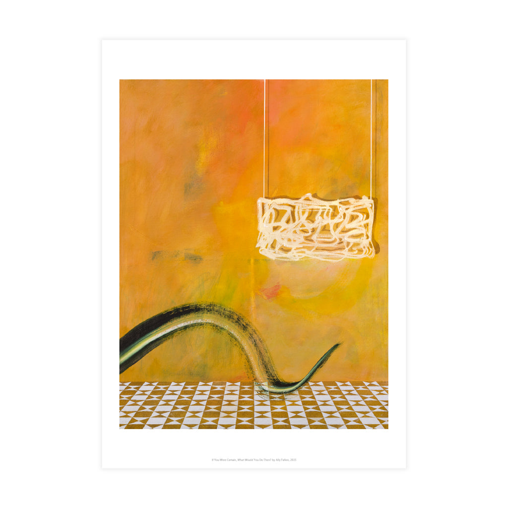 If you were Certain, What Would You Do Then? by Ally Fallon