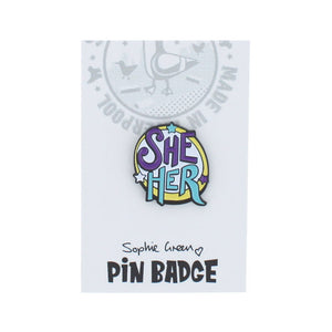 She Her Pin Badge