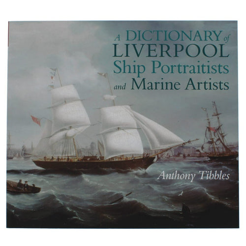 A dictionary of Liverpool ship portraitists and marine artists