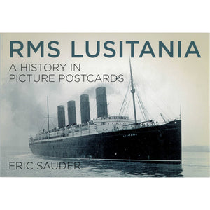 RMS Lusitania: A History in Picture Postcards