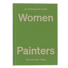 Load image into Gallery viewer, An Opinionated Guide: Women Painters