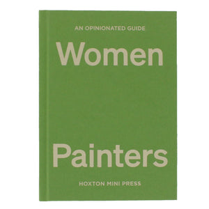 An Opinionated Guide: Women Painters