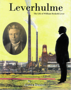 Front cover of Leverhulme, showing a black and white photograph of William Lever superimposed on an illustration of one of his factories