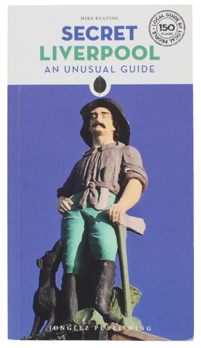 Front cover of Secret Liverpool, showing a photograph of a sculpture of a lumberjack , leaning on his axe.