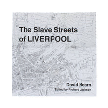 Load image into Gallery viewer, The Slave Streets of Liverpool