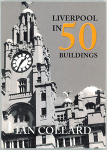 Front cover of Liverpool in 50 Buildings, featuring a detail photograph liver building